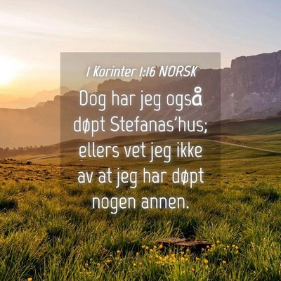 Picture 04 - 1 Korinter 1:16 NORSK - Dog har jeg også døpt Stefanas'hus; ellers vet - Bible Verse Picture