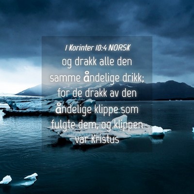 Picture 04 - 1 Korinter 10:4 NORSK - og drakk alle den samme åndelige drikk; for de - Bible Verse Picture