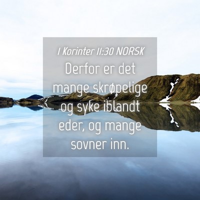 Picture 04 - 1 Korinter 11:30 NORSK - Derfor er det mange skrøpelige og syke iblandt - Bible Verse Picture