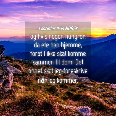 Picture 04 - 1 Korinter 11:34 NORSK - og hvis nogen hungrer, da ete han hjemme, forat I - Bible Verse Picture