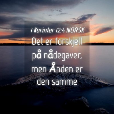 Picture 04 - 1 Korinter 12:4 NORSK - Det er forskjell på nådegaver, men Ånden er - Bible Verse Picture