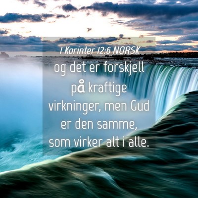 Picture 04 - 1 Korinter 12:6 NORSK - og det er forskjell på kraftige virkninger, men - Bible Verse Picture