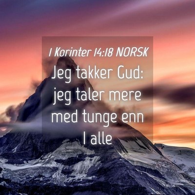 Picture 04 - 1 Korinter 14:18 NORSK - Jeg takker Gud: jeg taler mere med tunge enn I - Bible Verse Picture