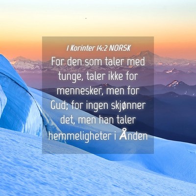 Picture 04 - 1 Korinter 14:2 NORSK - For den som taler med tunge, taler ikke for - Bible Verse Picture