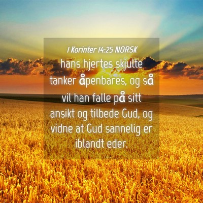 Picture 04 - 1 Korinter 14:25 NORSK - hans hjertes skjulte tanker åpenbares, og så - Bible Verse Picture