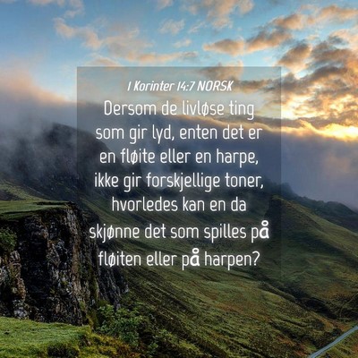 Picture 04 - 1 Korinter 14:7 NORSK - Dersom de livløse ting som gir lyd, enten det er - Bible Verse Picture