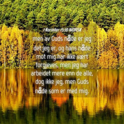 Picture 04 - 1 Korinter 15:10 NORSK - men av Guds nåde er jeg det jeg er, og hans - Bible Verse Picture