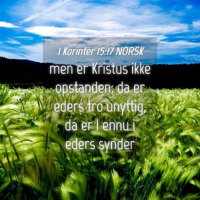 Picture 04 - 1 Korinter 15:17 NORSK - men er Kristus ikke opstanden, da er eders tro - Bible Verse Picture