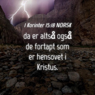 Picture 04 - 1 Korinter 15:18 NORSK - da er altså også de fortapt som er hensovet i - Bible Verse Picture