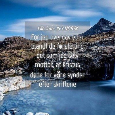 Picture 04 - 1 Korinter 15:3 NORSK - For jeg overgav eder blandt de første ting det - Bible Verse Picture