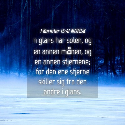 Picture 04 - 1 Korinter 15:41 NORSK - n glans har solen, og en annen månen, og en - Bible Verse Picture