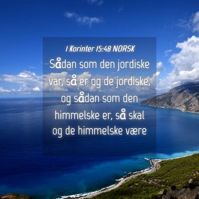 Picture 04 - 1 Korinter 15:48 NORSK - Sådan som den jordiske var, så er og de - Bible Verse Picture