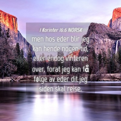 Picture 04 - 1 Korinter 16:6 NORSK - men hos eder blir jeg kan hende nogen tid, eller - Bible Verse Picture