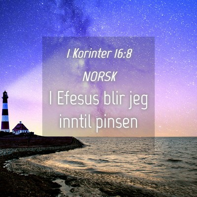 Picture 04 - 1 Korinter 16:8 NORSK - I Efesus blir jeg inntil - Bible Verse Picture