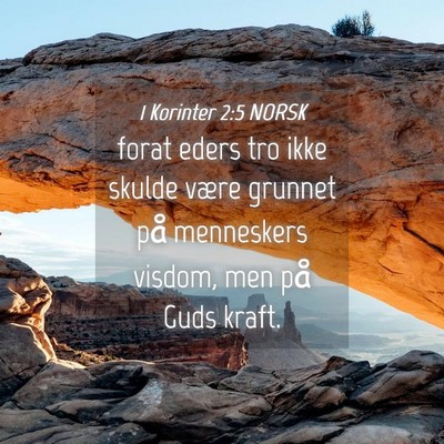 Picture 04 - 1 Korinter 2:5 NORSK - forat eders tro ikke skulde være grunnet på - Bible Verse Picture