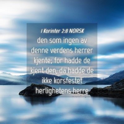 Picture 04 - 1 Korinter 2:8 NORSK - den som ingen av denne verdens herrer kjente; for - Bible Verse Picture