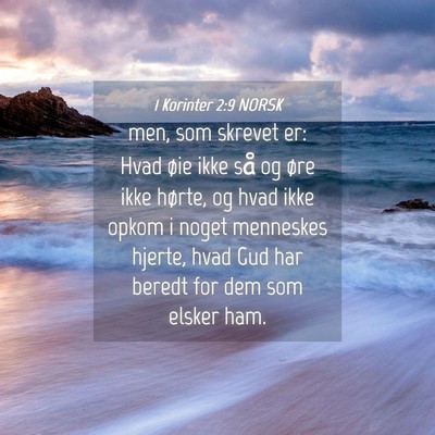 Picture 04 - 1 Korinter 2:9 NORSK - men, som skrevet er: Hvad øie ikke så og øre - Bible Verse Picture