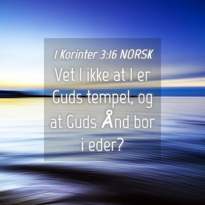 Picture 04 - 1 Korinter 3:16 NORSK - Vet I ikke at I er Guds tempel, og at Guds Ånd - Bible Verse Picture