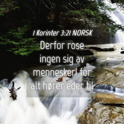 Picture 04 - 1 Korinter 3:21 NORSK - Derfor rose ingen sig av mennesker! for alt - Bible Verse Picture