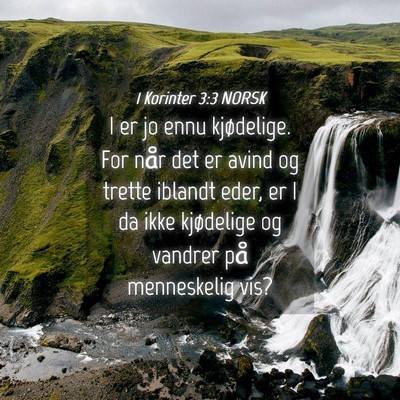 Picture 04 - 1 Korinter 3:3 NORSK - I er jo ennu kjødelige. For når det er avind og - Bible Verse Picture