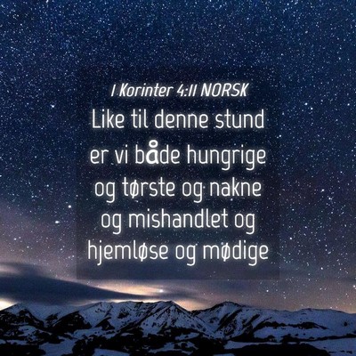 Picture 04 - 1 Korinter 4:11 NORSK - Like til denne stund er vi både hungrige og - Bible Verse Picture