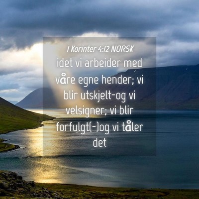 Picture 04 - 1 Korinter 4:12 NORSK - idet vi arbeider med våre egne hender; vi blir - Bible Verse Picture