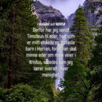 Picture 04 - 1 Korinter 4:17 NORSK - Derfor har jeg sendt Timoteus til eder, han som - Bible Verse Picture