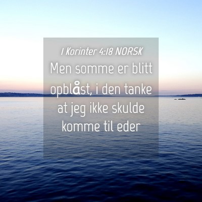 Picture 04 - 1 Korinter 4:18 NORSK - Men somme er blitt opblåst, i den tanke at jeg - Bible Verse Picture