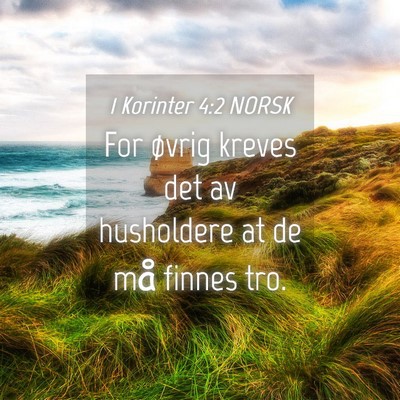 Picture 04 - 1 Korinter 4:2 NORSK - For øvrig kreves det av husholdere at de må - Bible Verse Picture