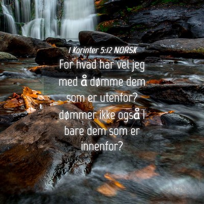 Picture 04 - 1 Korinter 5:12 NORSK - For hvad har vel jeg med å dømme dem som er - Bible Verse Picture