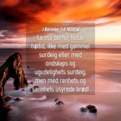 Picture 04 - 1 Korinter 5:8 NORSK - La oss derfor holde høitid, ikke med gammel - Bible Verse Picture