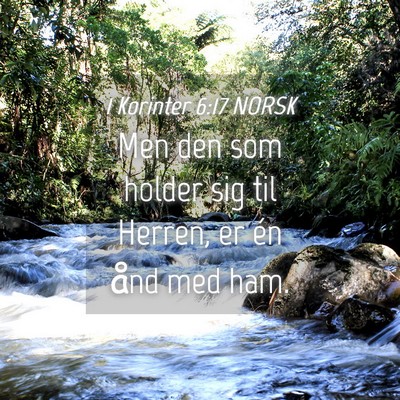 Picture 04 - 1 Korinter 6:17 NORSK - Men den som holder sig til Herren, er én ånd - Bible Verse Picture