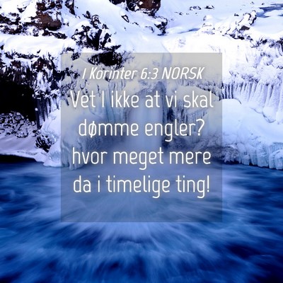 Picture 04 - 1 Korinter 6:3 NORSK - Vet I ikke at vi skal dømme engler? hvor meget - Bible Verse Picture