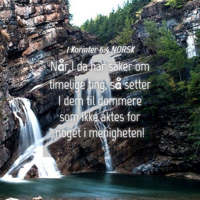 Picture 04 - 1 Korinter 6:4 NORSK - Når I da har saker om timelige ting, så setter - Bible Verse Picture