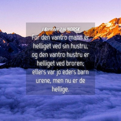 Picture 04 - 1 Korinter 7:14 NORSK - For den vantro mann er helliget ved sin hustru, - Bible Verse Picture
