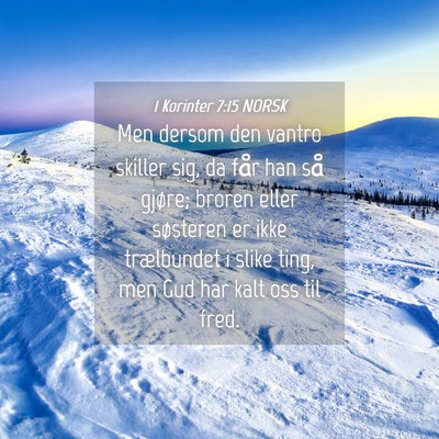 Picture 04 - 1 Korinter 7:15 NORSK - Men dersom den vantro skiller sig, da får han - Bible Verse Picture