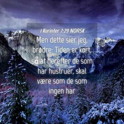 Picture 04 - 1 Korinter 7:29 NORSK - Men dette sier jeg, brødre: Tiden er kort, så - Bible Verse Picture