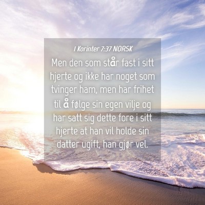 Picture 04 - 1 Korinter 7:37 NORSK - Men den som står fast i sitt hjerte og ikke har - Bible Verse Picture