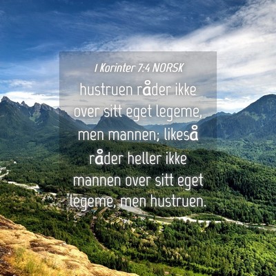 Picture 04 - 1 Korinter 7:4 NORSK - hustruen råder ikke over sitt eget legeme, men - Bible Verse Picture