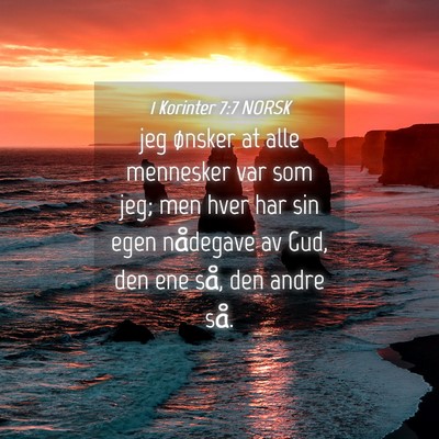Picture 04 - 1 Korinter 7:7 NORSK - jeg ønsker at alle mennesker var som jeg; men - Bible Verse Picture