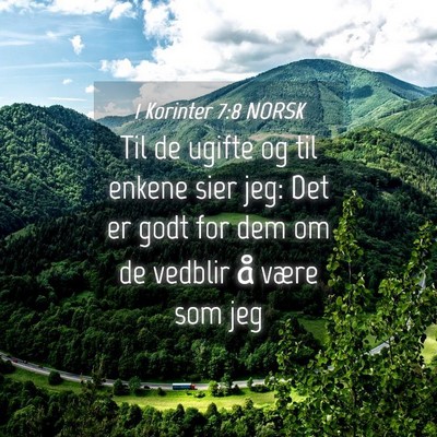 Picture 04 - 1 Korinter 7:8 NORSK - Til de ugifte og til enkene sier jeg: Det er godt - Bible Verse Picture