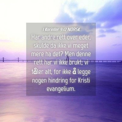 Picture 04 - 1 Korinter 9:12 NORSK - Har andre rett over eder, skulde da ikke vi meget - Bible Verse Picture