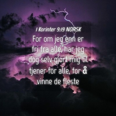 Picture 04 - 1 Korinter 9:19 NORSK - For om jeg enn er fri fra alle, har jeg dog selv - Bible Verse Picture
