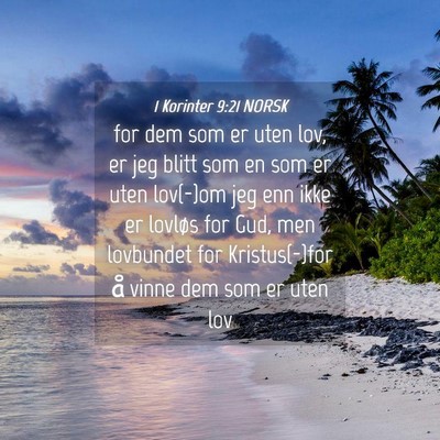 Picture 04 - 1 Korinter 9:21 NORSK - for dem som er uten lov, er jeg blitt som en som - Bible Verse Picture