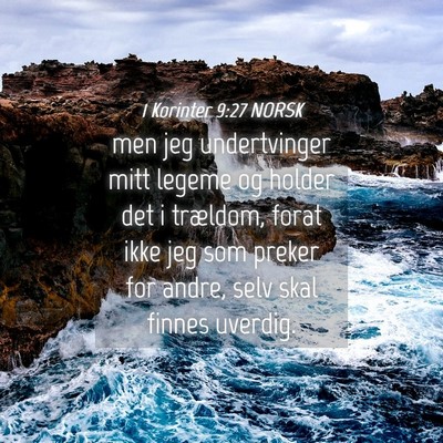 Picture 04 - 1 Korinter 9:27 NORSK - men jeg undertvinger mitt legeme og holder det i - Bible Verse Picture