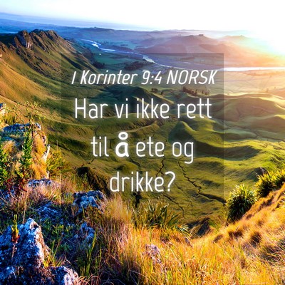 Picture 04 - 1 Korinter 9:4 NORSK - Har vi ikke rett til å ete og - Bible Verse Picture