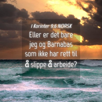 Picture 04 - 1 Korinter 9:6 NORSK - Eller er det bare jeg og Barnabas som ikke har - Bible Verse Picture