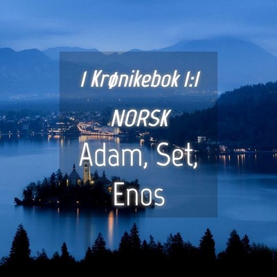 Picture 04 - 1 Krønikebok 1:1 NORSK - Adam, Set, - Bible Verse Picture