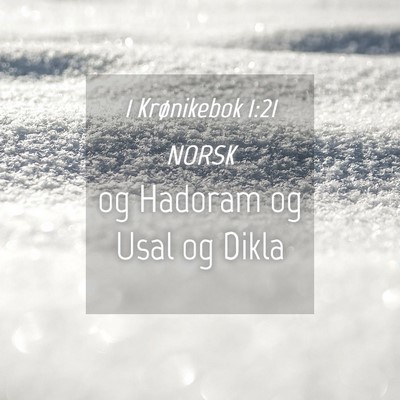 Picture 04 - 1 Krønikebok 1:21 NORSK - og Hadoram og Usal og - Bible Verse Picture