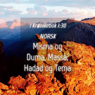 Picture 04 - 1 Krønikebok 1:30 NORSK - Misma og Duma, Massa, Hadad og - Bible Verse Picture